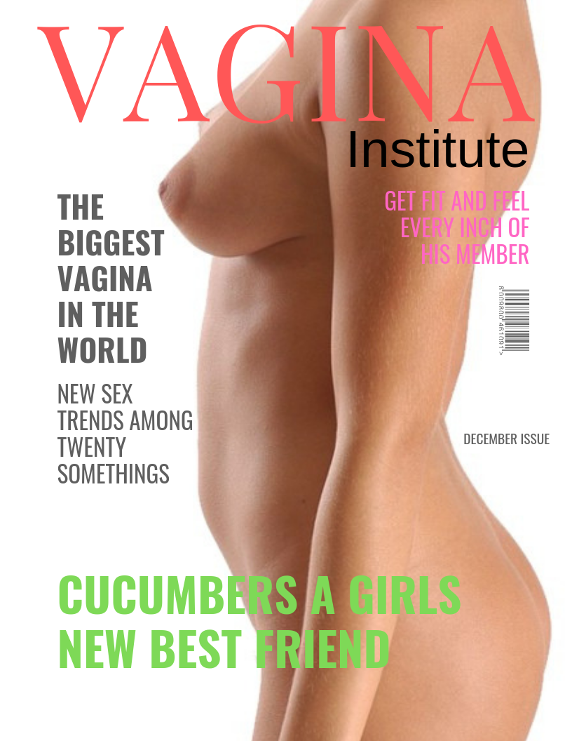 Vagina institute magazine cover, the biggest vagina in the world!